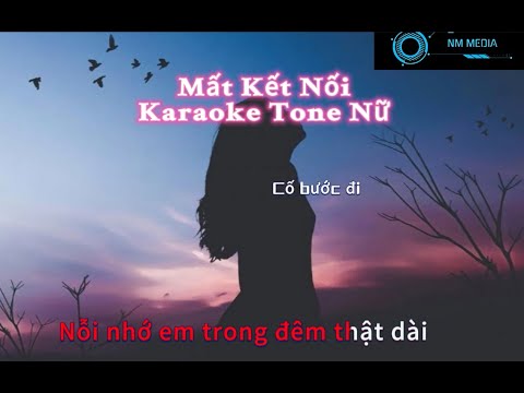 Karaoke Mất Kết Nối Tone Nữ - Beat Chuẩn