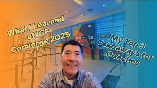 What I Learned at ICF Converge 2025: My Top 3 Takeaways for Coaches