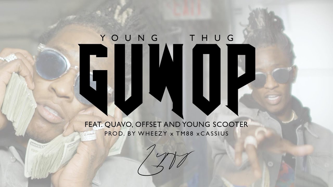 Young Thug ft Quavo, Offset & Young Scooter – “Guwop”