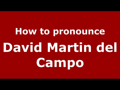 How to pronounce David Martin del Campo (Mexico/Mexican Spanish) - PronounceNames.com