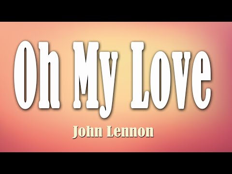 Oh my love - John Lennon (Lyrics)