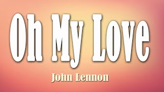 Oh my love - John Lennon (Lyrics)