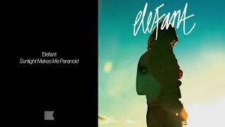 Elefant - Sunlight Makes Me Paranoid (Full Album Stream)