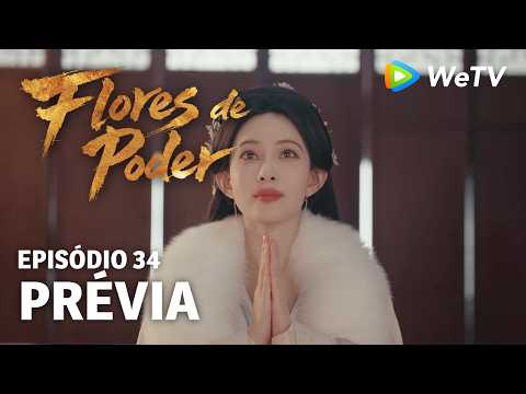 Prévia Episódio 34｜Flores do Poder (Blossoms of Power) | Meng Ziyi & He Yu | WeTV Portuguese