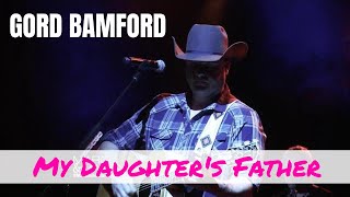 Gord Bamford Performs My Daughter&#39;s Father