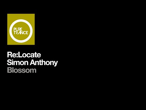 Re:Locate & Simon Anthony - Blossom [Pure Trance]
