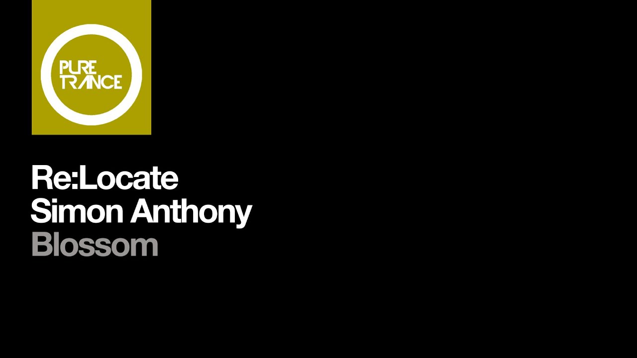 Re:Locate & Simon Anthony - Blossom [Pure Trance]