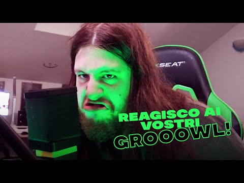 REAGISCO AI VOSTRI GROWL!