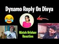 Dynamo Funny Reply On Divya 😂| Hydra official