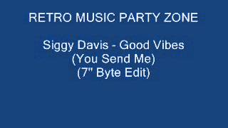 Siggy Davis - Good Vibes (You Send Me) (7'' Byte Edit)