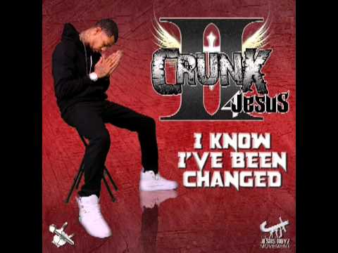 II Crunk 4 Jesus - I Know I've Been Changed
