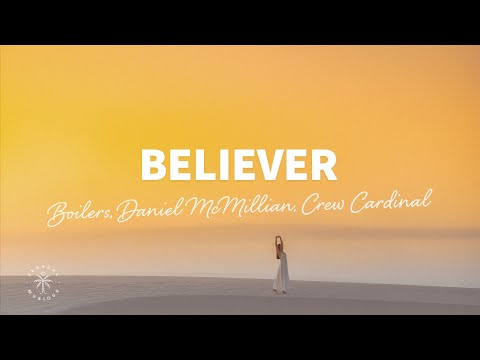 BOILERS, Daniel McMillian, Crew Cardinal - Believer (Lyrics)