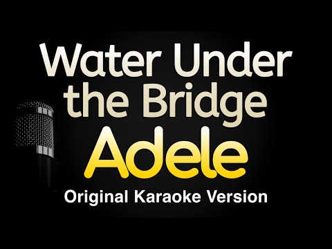 Water Under the Bridge - Adele (Karaoke Songs With Lyrics - Original Key)