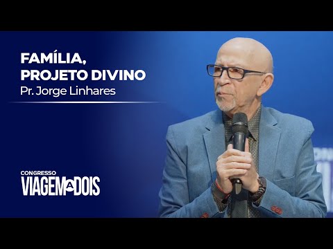 Família, projeto divino | Pr. Jorge Linhares | Congresso Viagem a Dois | Pastoral | 17/07/2022