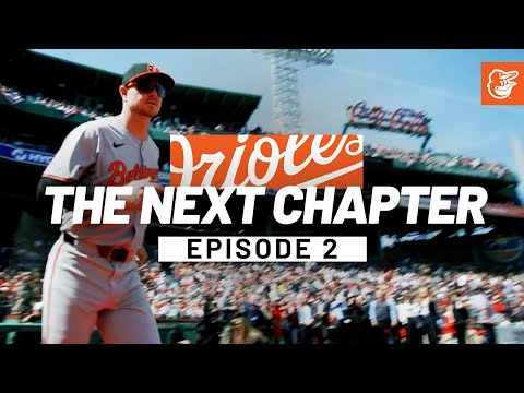 The Next Chapter | Episode 2 | Baltimore Orioles
