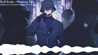 Ruff Endz - Missing You (Nightcore)