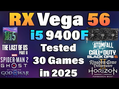 i5 9400F + RX Vega 56 - Tested 30 Games in 2025