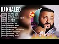 D J K H A L E D Greatest Hits Top 100 Artists To Listen In 2022 2023