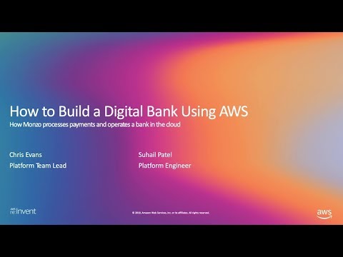 AWS reInvent2019: How to Build a Digital Bank Using AWS (STP12)