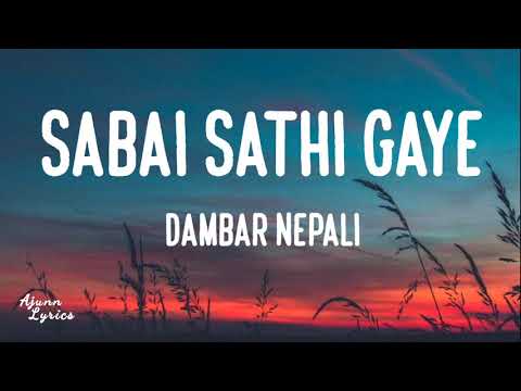 Dambar Nepali~Sabai Sathi Gaye (Lyrics)🎶
