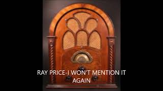 RAY PRICE  I WON'T MENTION IT AGAIN