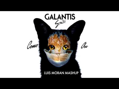 Galantis vs Gregori Klosman & Whalstedt - Come On Smile (Luis Moran Mashup)