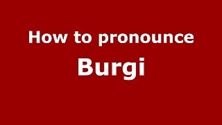 How to pronounce Burgi
