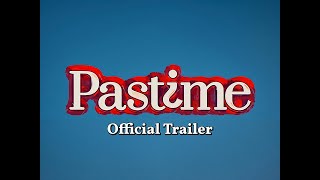 Pastime | Official Trailer
