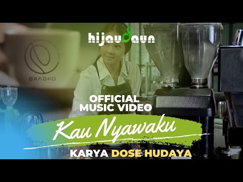 HIJAU DAUN - KAU NYAWAKU (OFFICIAL MUSIC VIDEO)