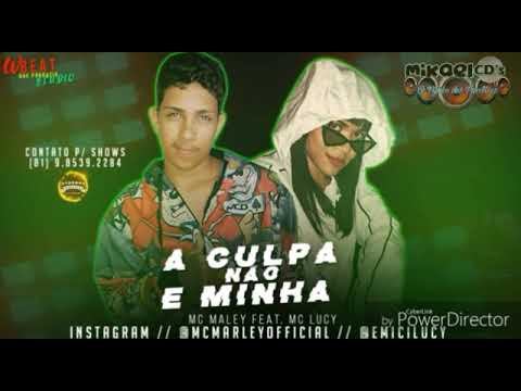 MC MARLEY e MC LUCY - A CULPA NÃO É MINHA