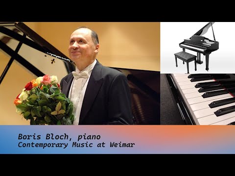 Boris Bloch, piano. Conterporary Music at Weimar, recital.