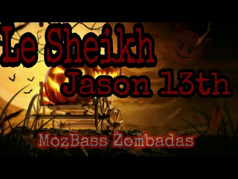 Le Sheikh - Jason 13th mozbass Zombadas 2021