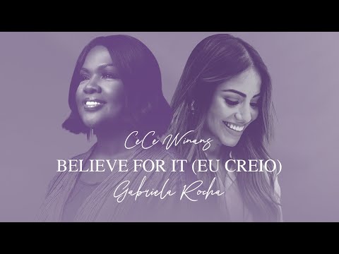 GABRIELA ROCHA, CECE WINANS - BELIEVE FOR IT (EU CREIO)  (CLIPE OFICIAL)