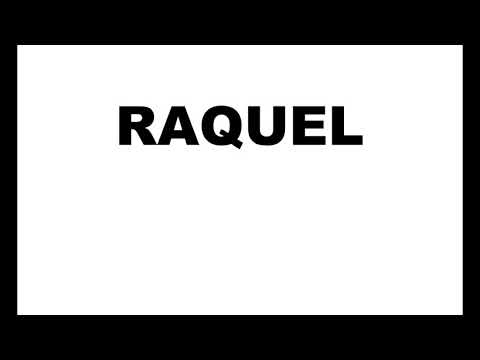 HOW TO PRONOUNCE RAQUEL????