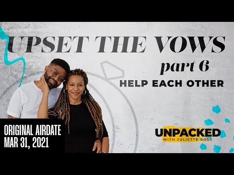 Unpacked: Upset the Vows, Part 6 - Originally Aired 3/31/2021