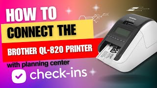 How to Set Up Brother QL-820 Printers with Planning Center Check-Ins | Step-by-Step Guide