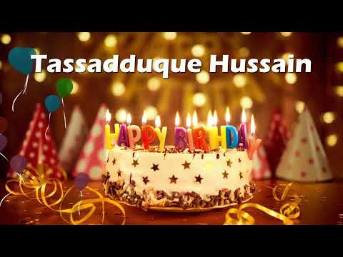 Happy Birthday Tassadduque Hussain | Birthday Card Tassadduque Hussain Birthday Greetings Video Card