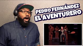 PEDRO FERNÁNDEZ - EL AVENTURERO | REACTION