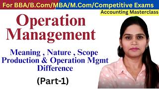 Operation Management | Production & Operation Management | Meaning | Nature Scope Difference MBA BBA