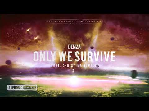 Denza ft. Christina Novelli - Only We Survive [HQ Edit]