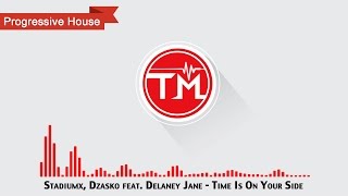 Stadiumx, Dzasko feat. Delaney Jane - Time Is On Your Side