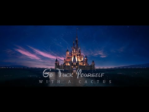 A special message (Disney Intro Go Fuck Yourself With a Cactus 1080p)