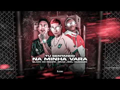 MC DRAAK, BLACK DO RECIFE E BIEL XCAMOSO - TU SENTANDO NA MINHA VARA