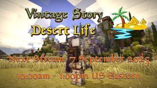 Vintage Story Desert Life Stream 58 (7 September 2025 10:00-13:00 EDT; GMT -4)