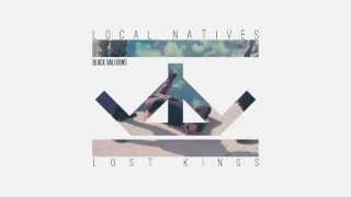 Local Natives - Black Balloons (Lost Kings Remix)