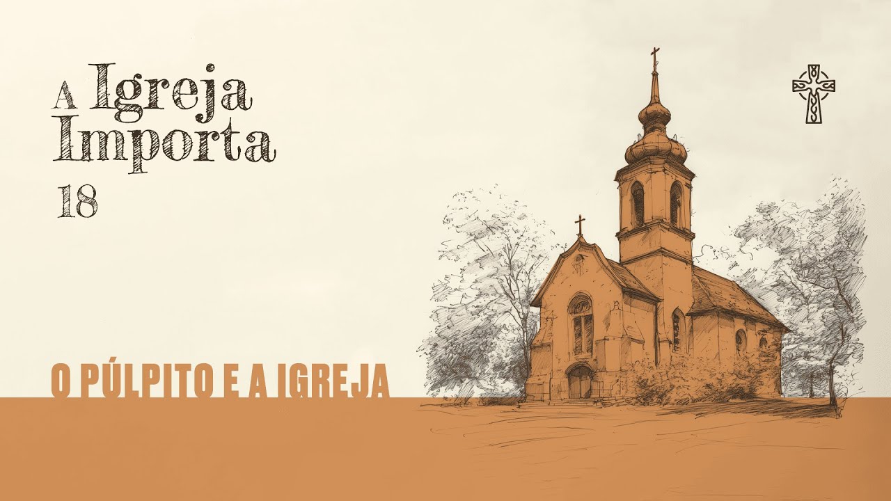 18- A Igreja importa - O Púlpito e a Igreja - Pr. Guilherme de Carvalho - 29/12/2024