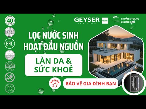 Lý do nên lắp thêm bộ lọc nước sinh hoạt đầu nguồn dù đang sử dụng nước máy
