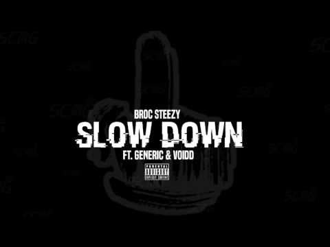 Broc Steezy - Slow Down Ft. GenEric & Voidd
