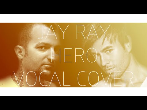Enrique Iglesias - Hero (Vocal Cover by Jay Ray)