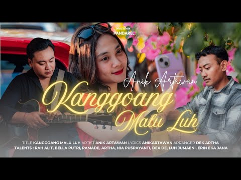 KANGGOANG MALU LUH - ANIK ARTAWAN (Official Music Video)